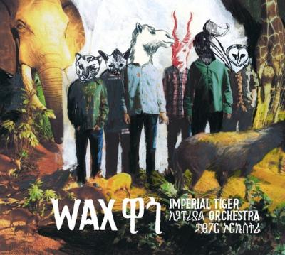 Imperial Tiger Orchestra – Wax
