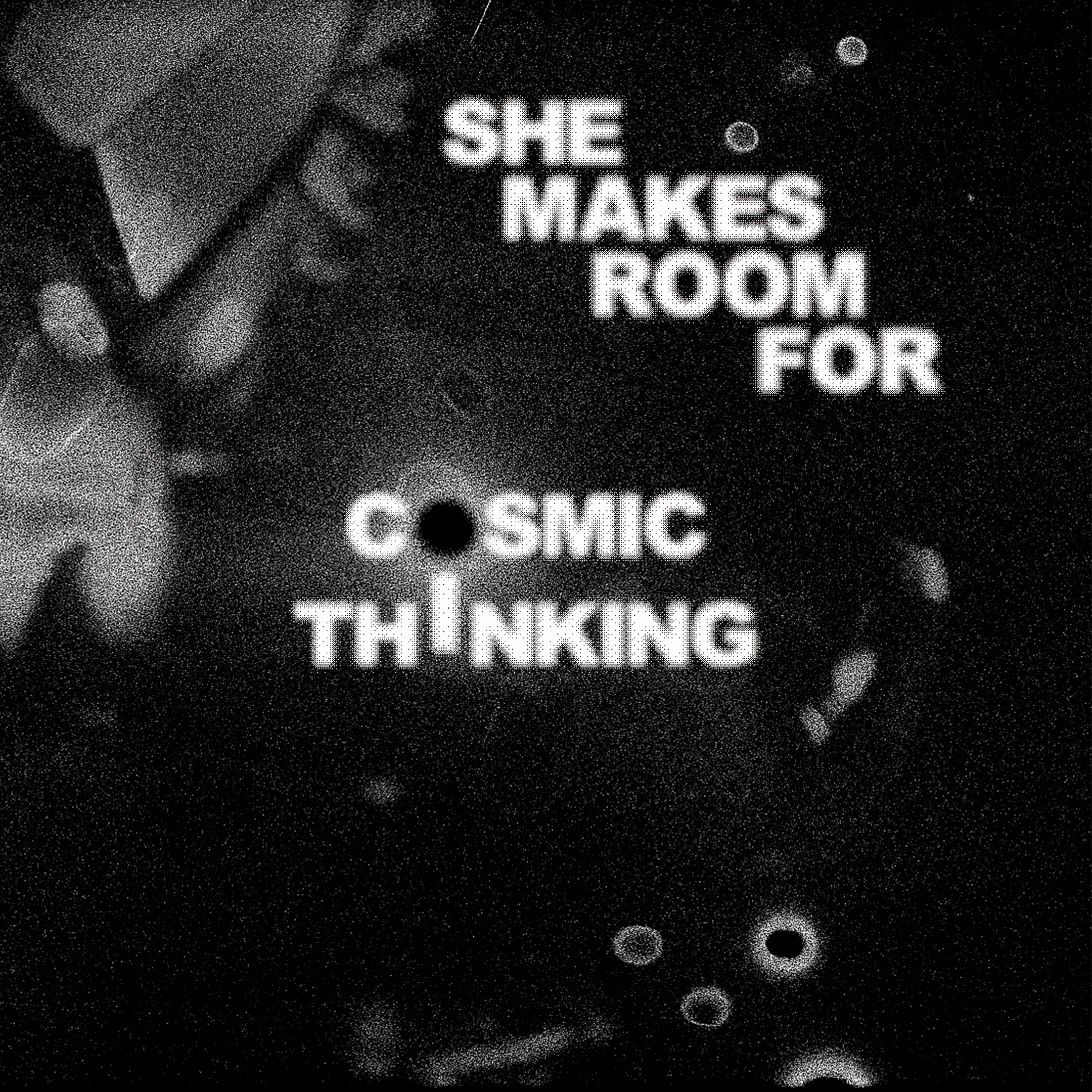 She makes room for cosmic thinking