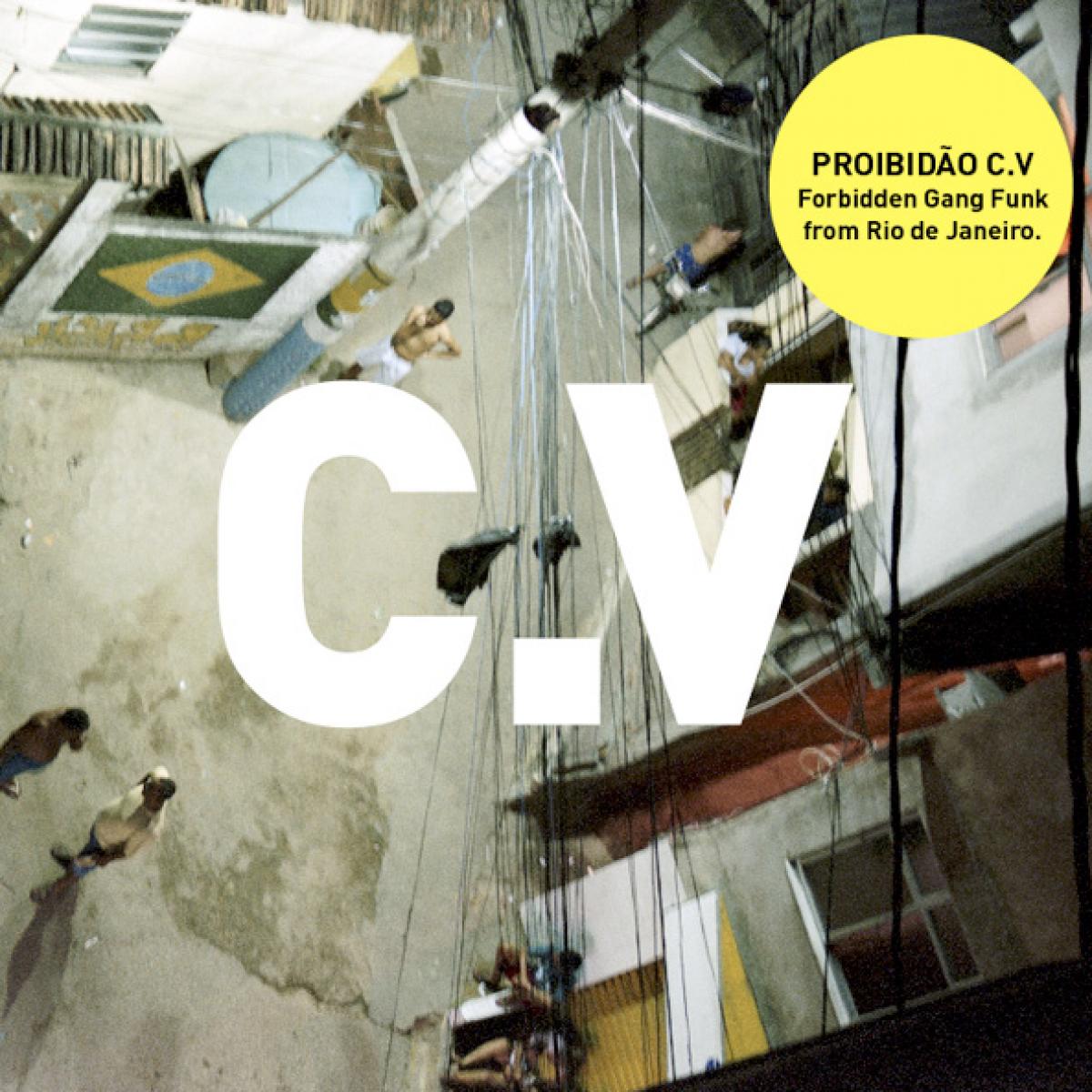 Proibidão C.V.: Forbidden Gang Funk from Rio de Janeiro.
