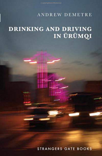 Drinking and Driving in Ürümqi by Andrew Demetre